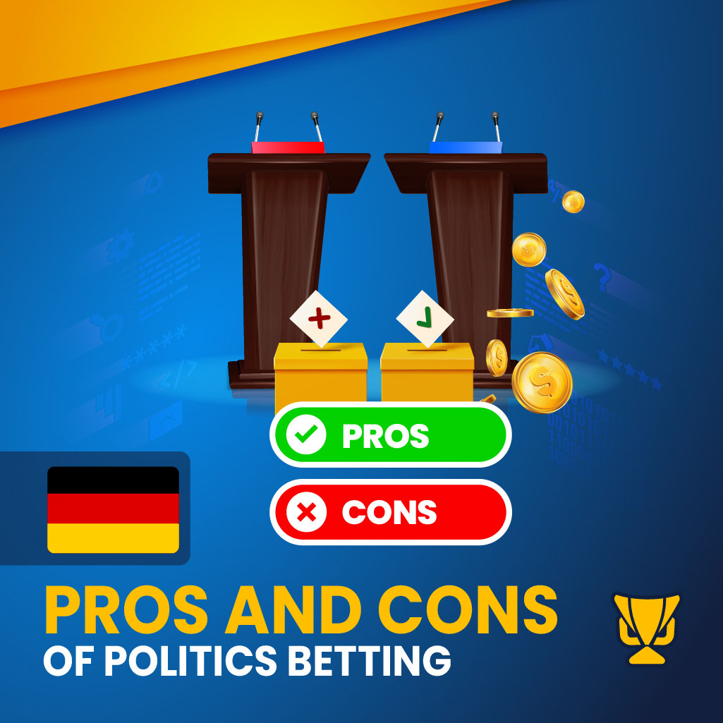 Politics Betting – Advantages and Disadvantages Explained
