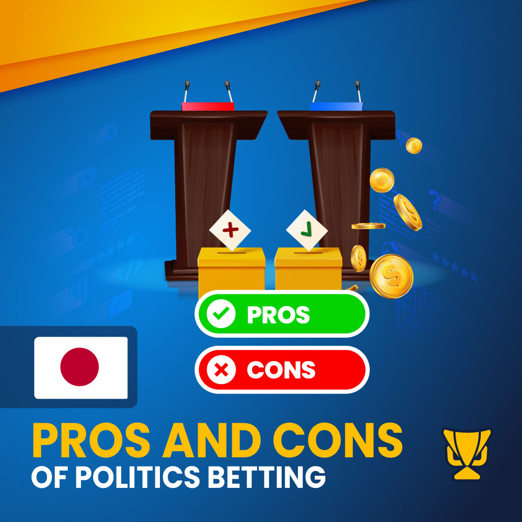 Politics Betting – Advantages and Disadvantages Explained
