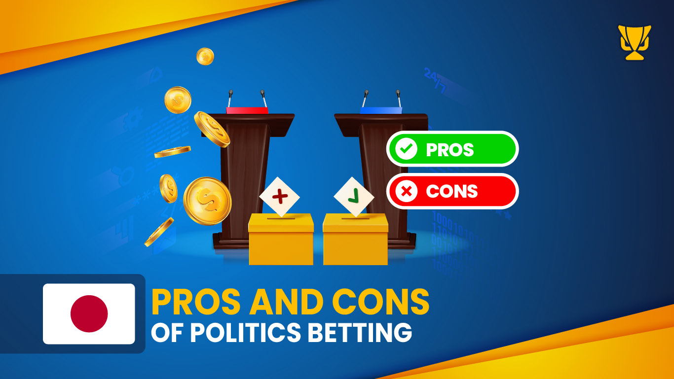 Politics Betting – Advantages and Disadvantages Explained