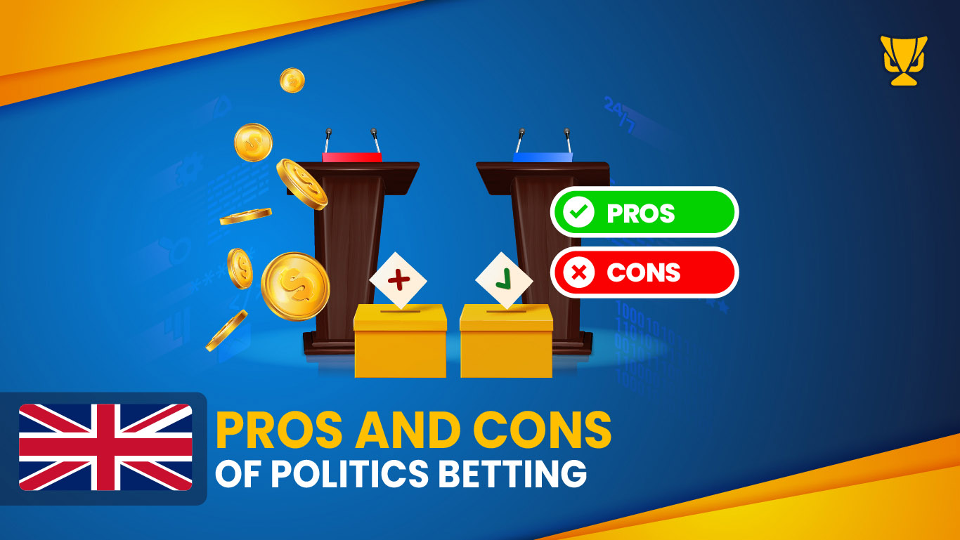 Politics Betting – Advantages and Disadvantages Explained