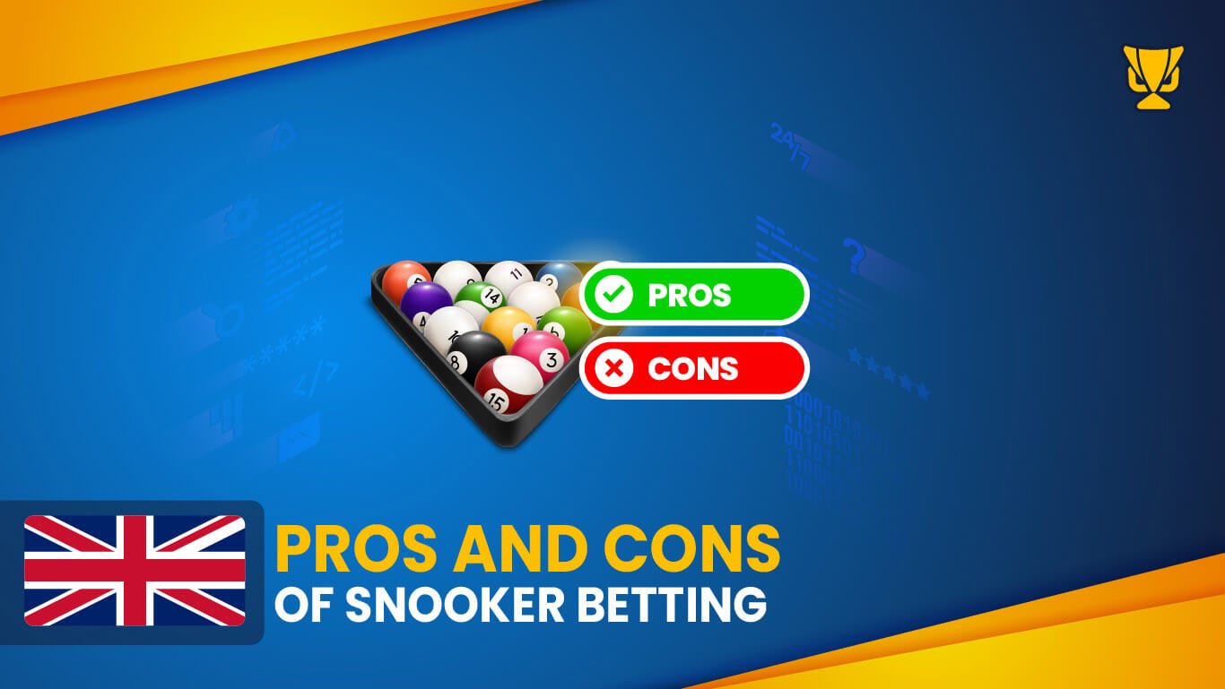 Pros and Cons of Snooker betting in the UK