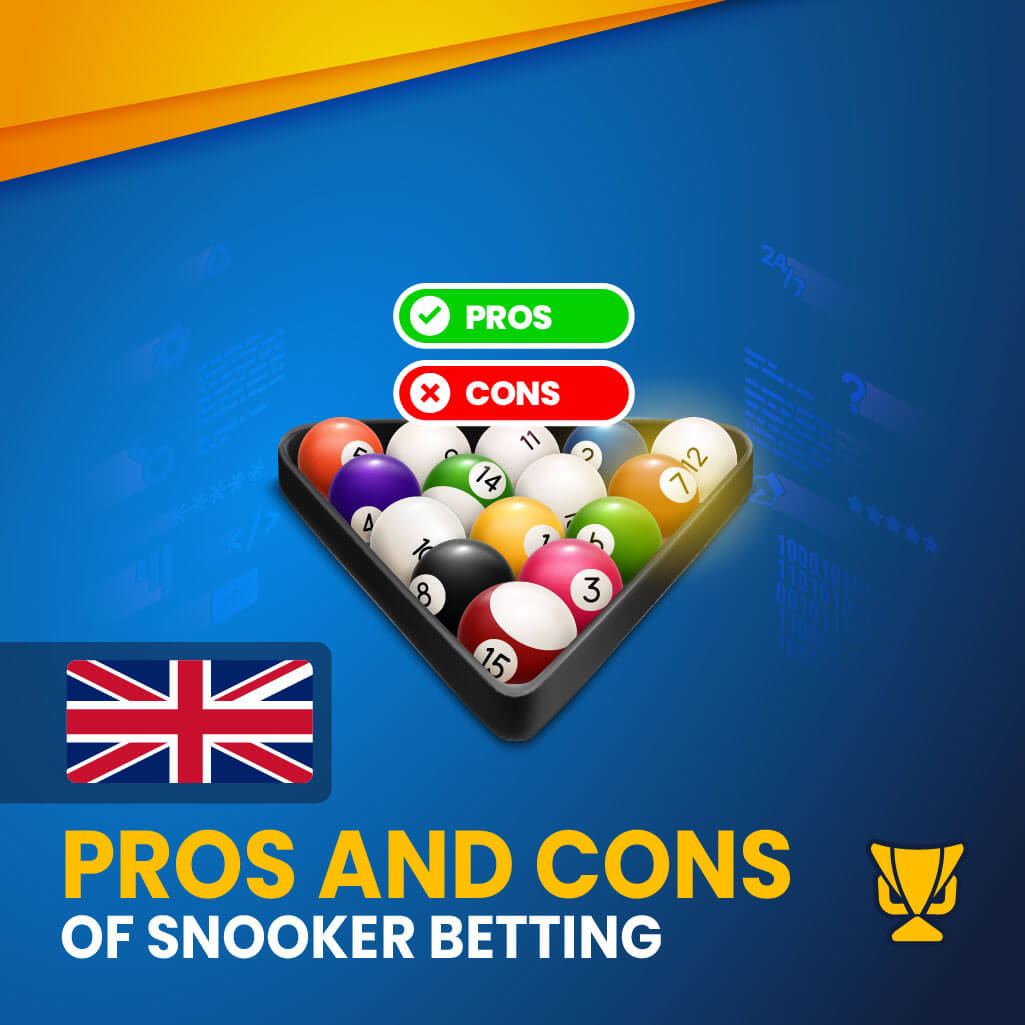 Pros and Cons of Snooker betting in the UK
