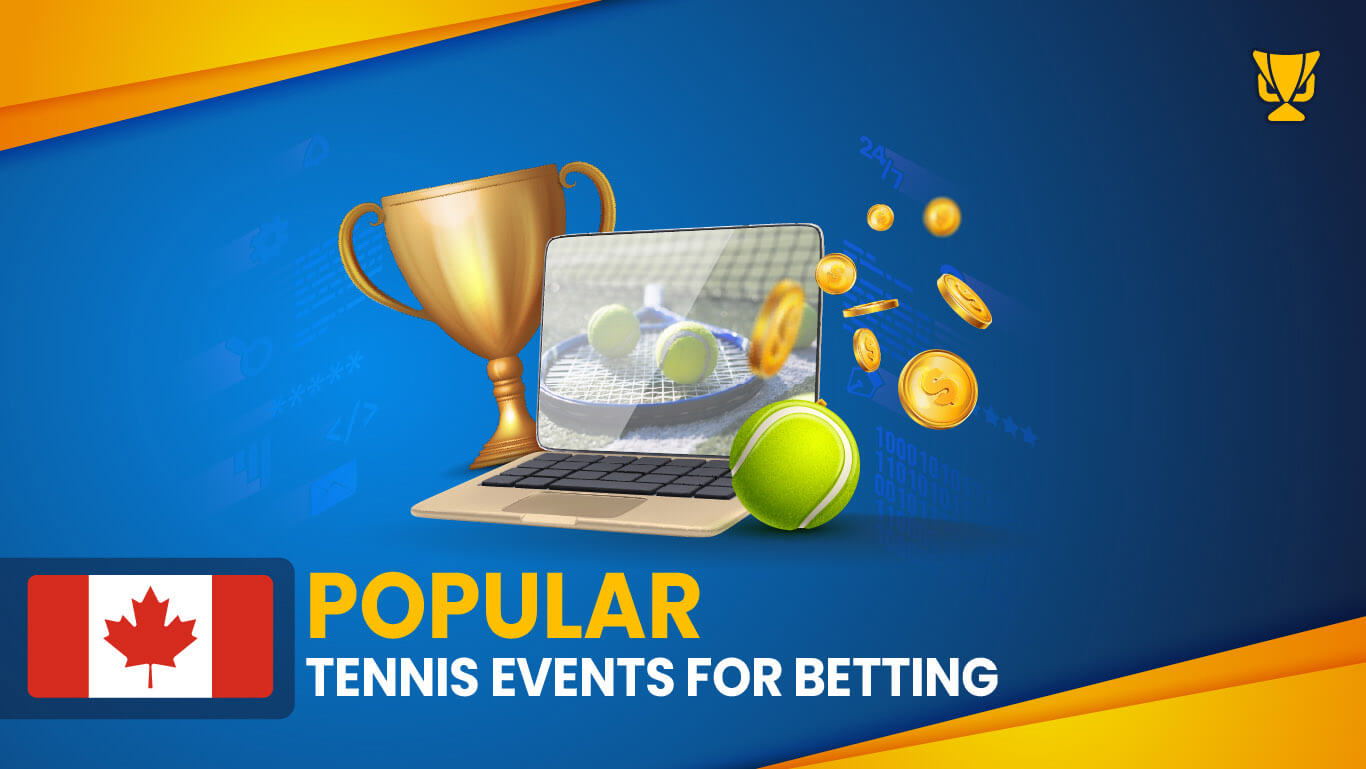 Popular tennis events to bet on in Canada