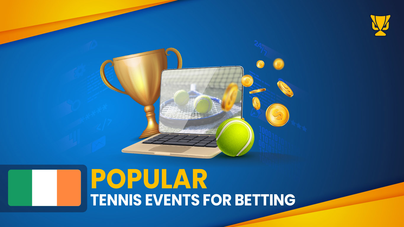 Popular tennis events to bet on in Ireland