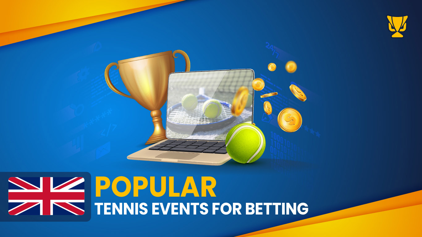 Popular Tennis Events to bet on in the UK
