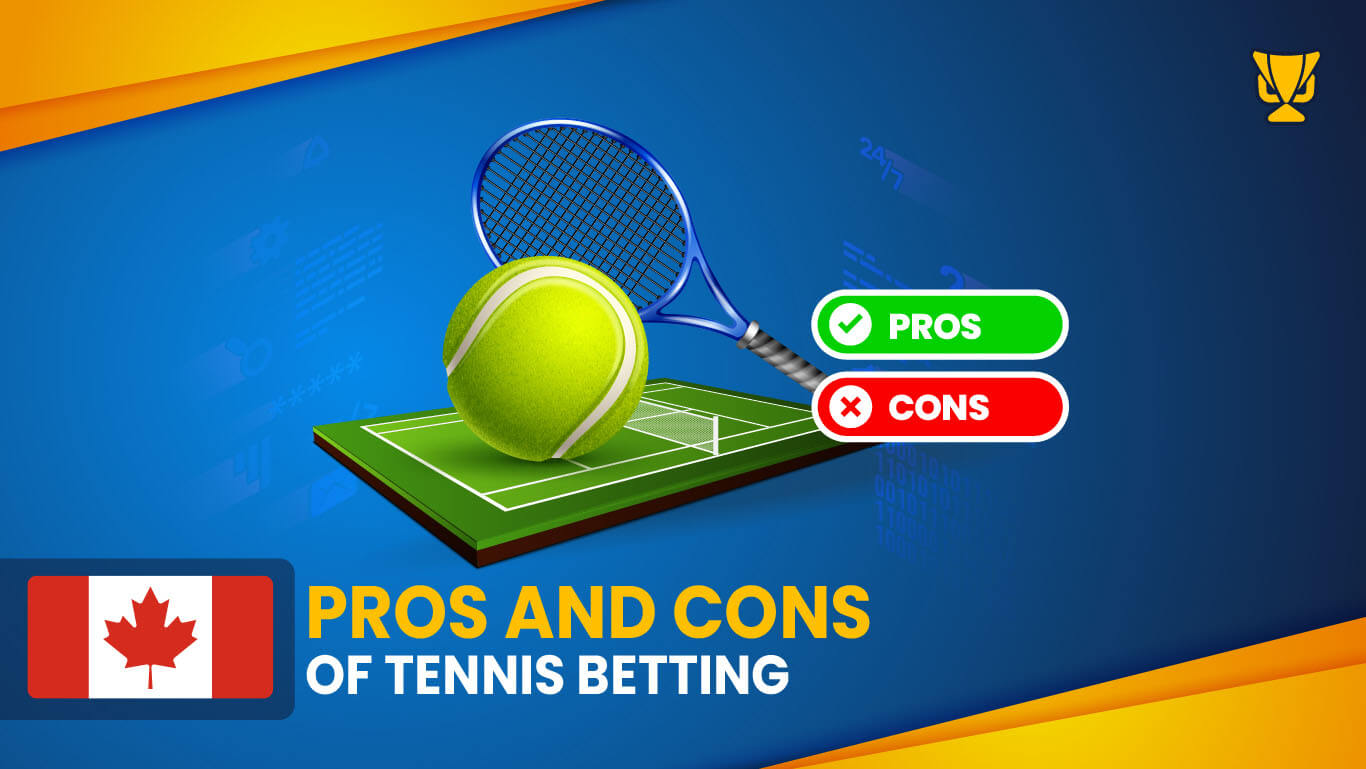 Pros and Cons of tennis betting in Canada