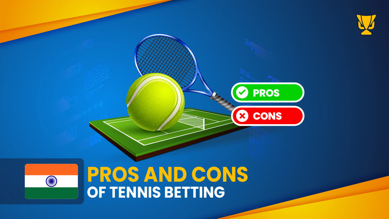Pros and Cons of tennis betting in India