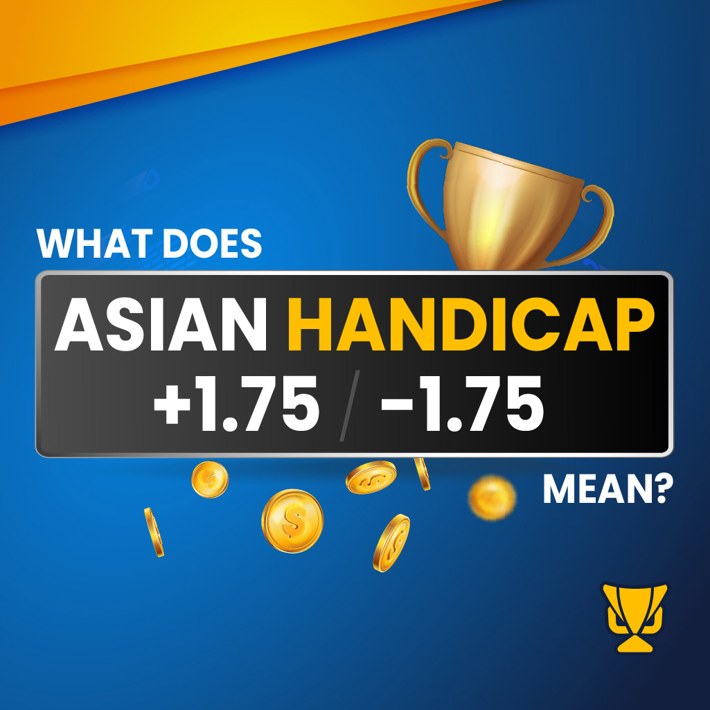 What is an Asian Handicap +1.75 -1.75 Bet
