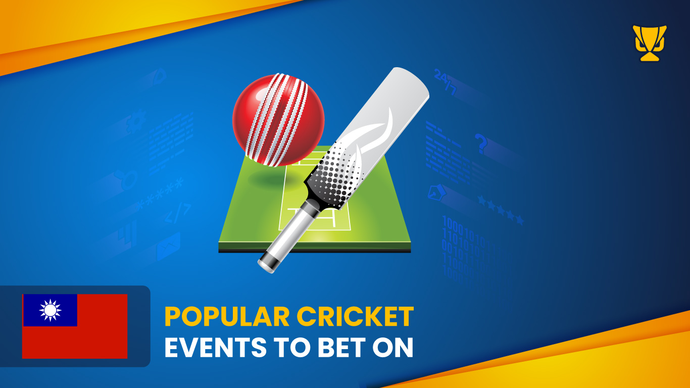 Popular cricket events to bet on in Taiwan