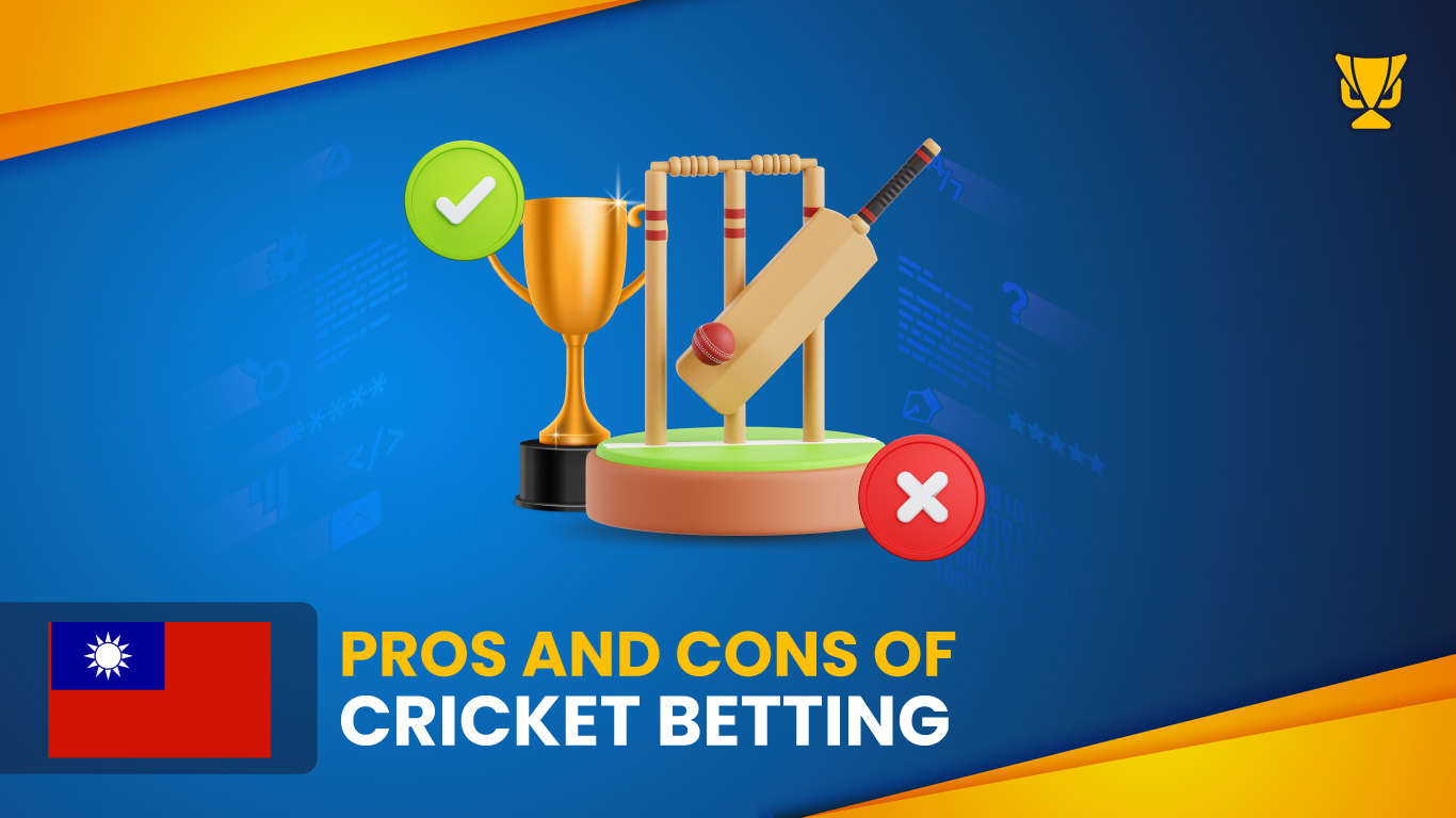 Pros and Cons of cricket betting in Taiwan