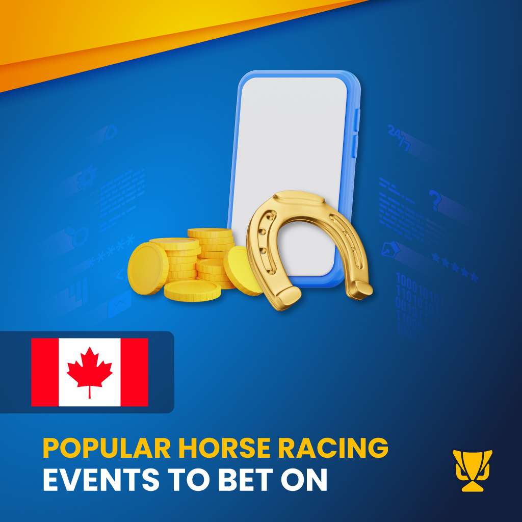 Popular horse racing events to bet on in Canada