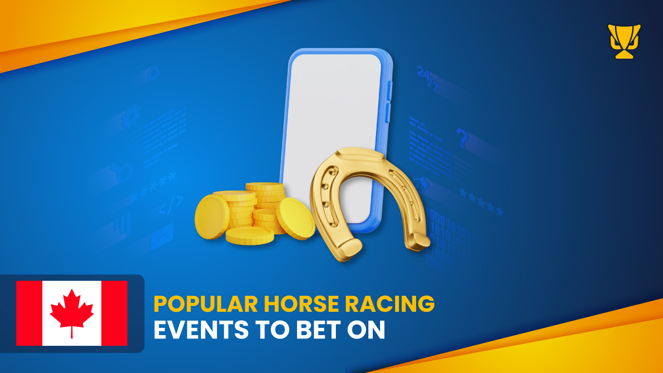 Popular horse racing events to bet on in Canada