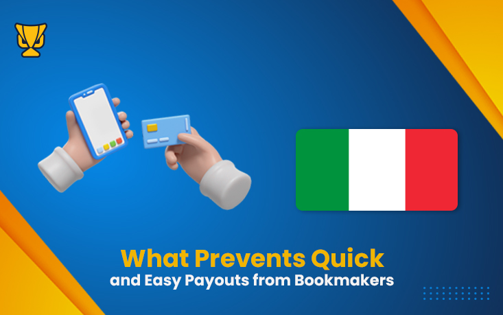 What Prevents Quick and Easy Payouts from Bookmakers Italy