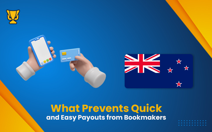 What Prevents Quick and Easy Payouts from Bookmakers New Zealand