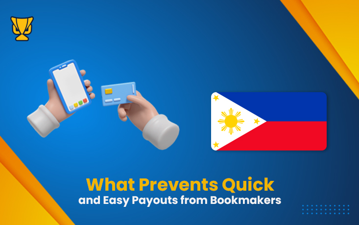 What Prevents Quick and Easy Payouts from Bookmakers Philippines