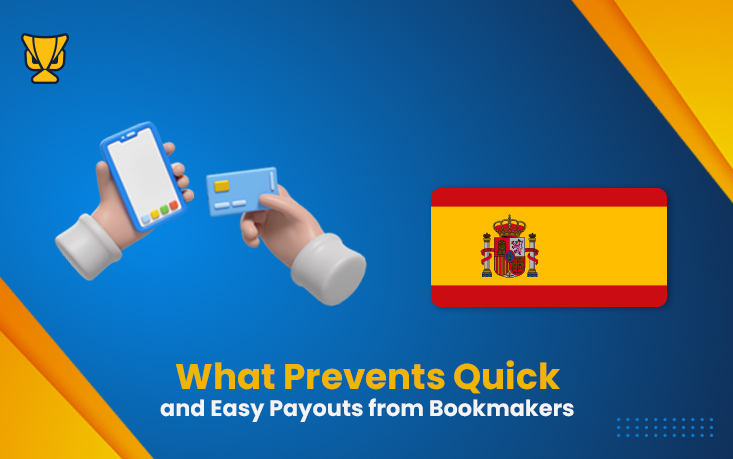 What Prevents Quick and Easy Payouts from Bookmakers Spain