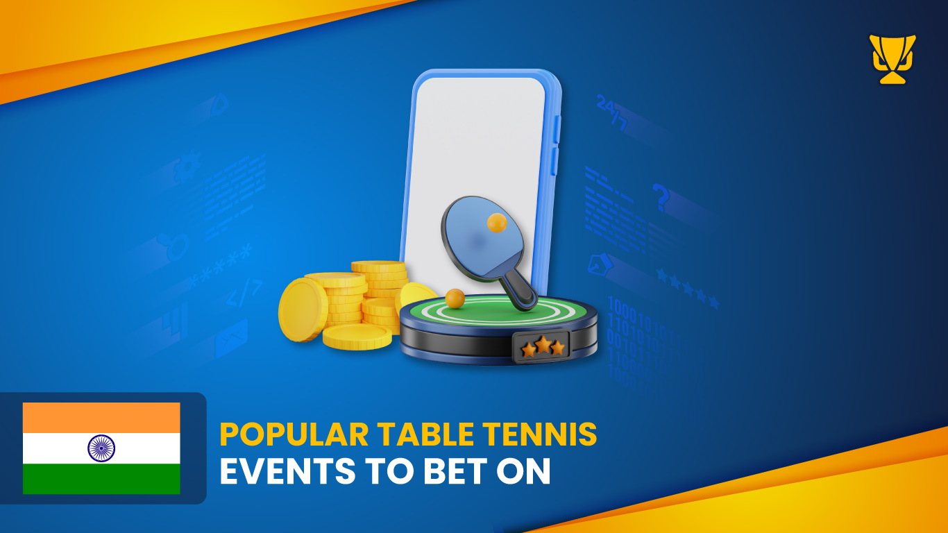 Popular Table Tennis Events to bet on in India