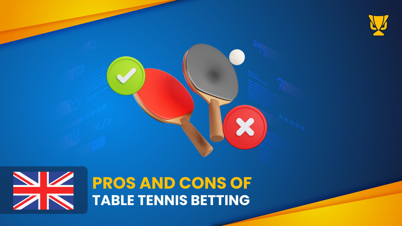 Pros and Cons of Table Tennis Betting in the UK