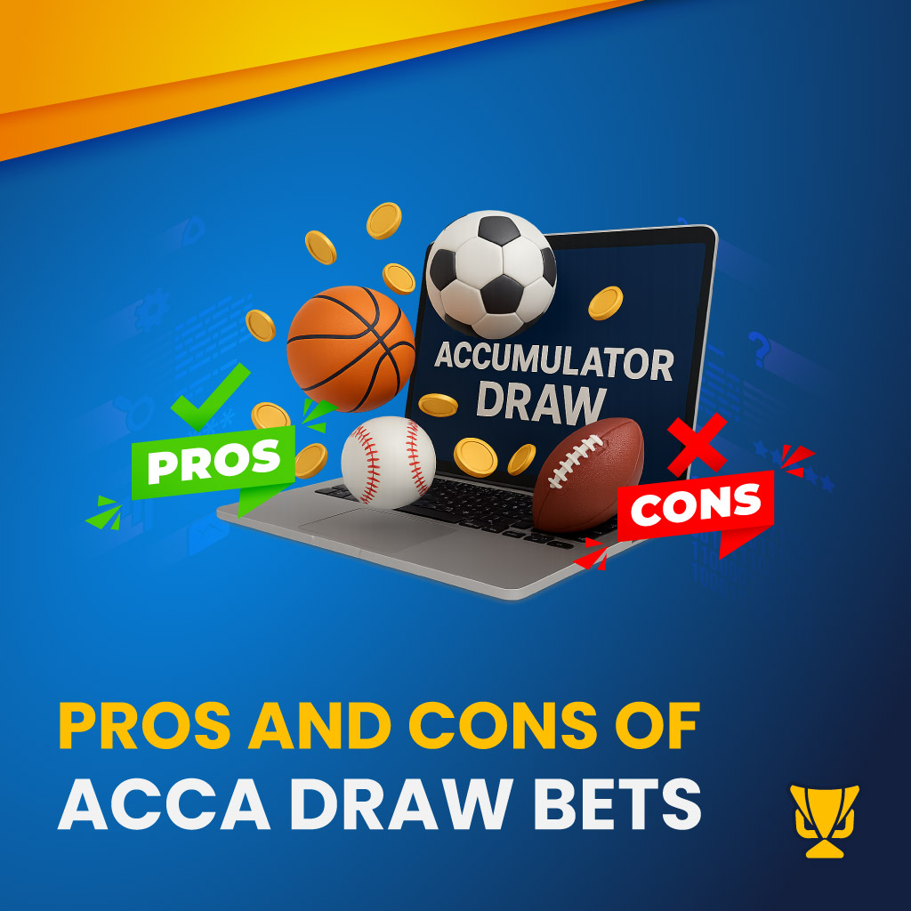 Pros and Cons of Acca Draw Bets