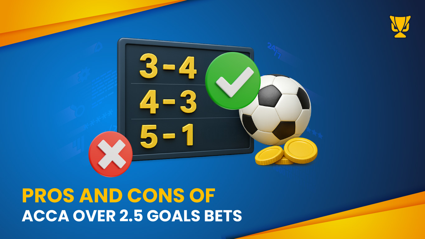 Pros and Cons of Acca Over 2.5 goals bets