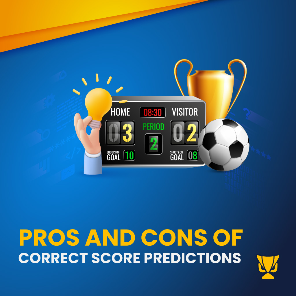 Pros and Cons of Correct Score predictions