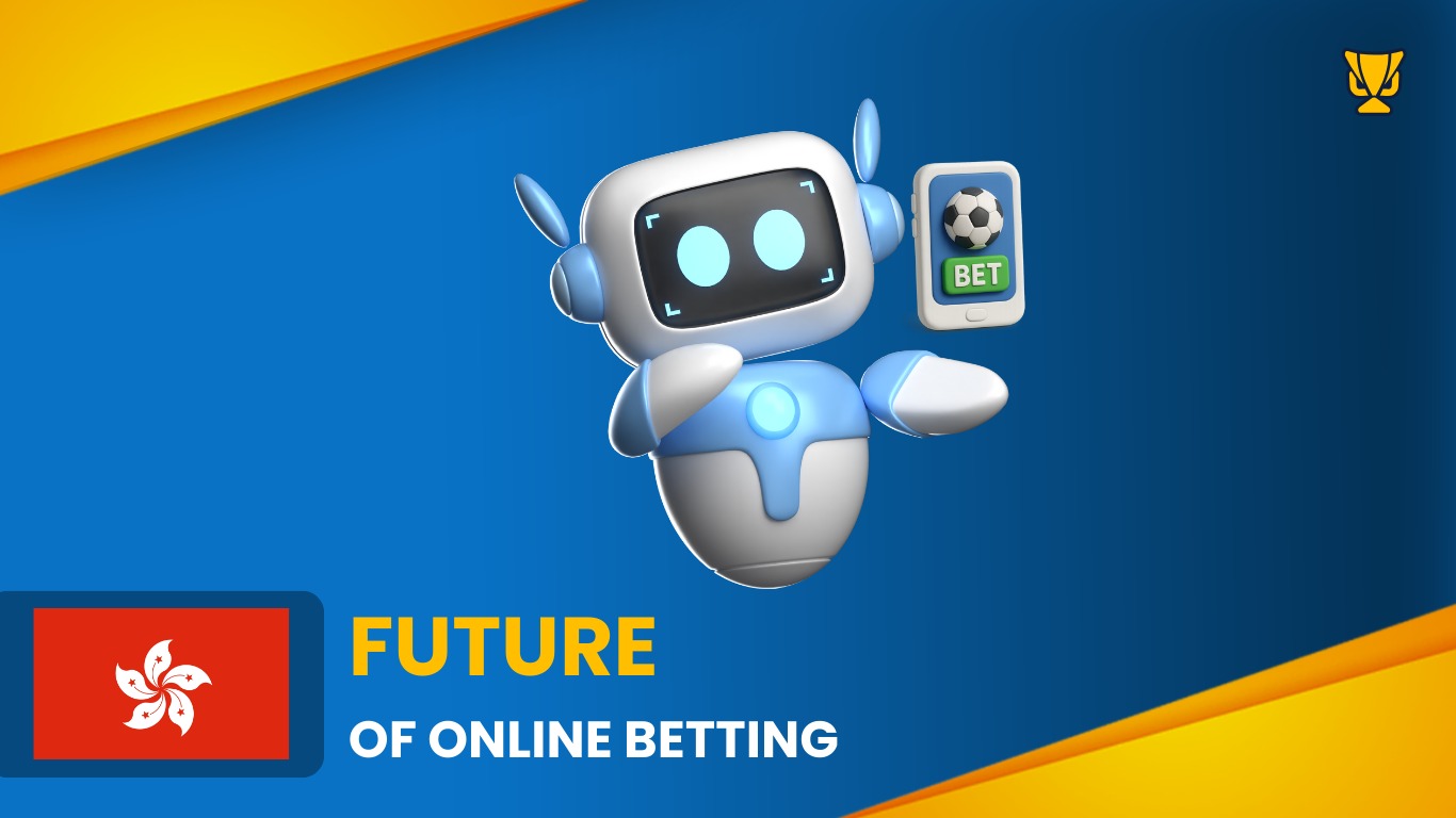 The Future of Online Betting in Hong Kong