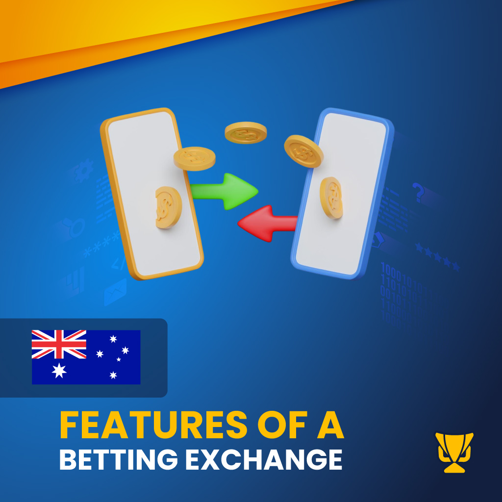 Features of a Betting Exchange Australia