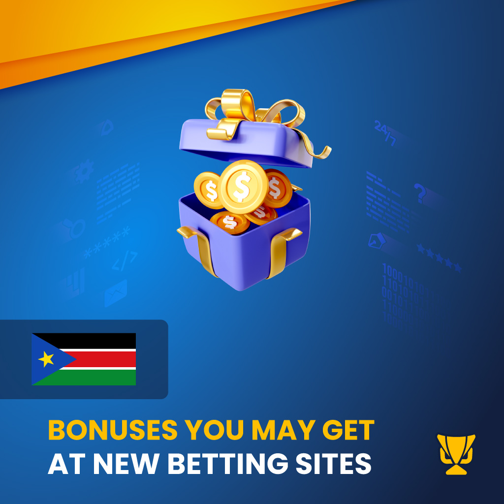 Bonuses at New Betting Sites in South Sudan