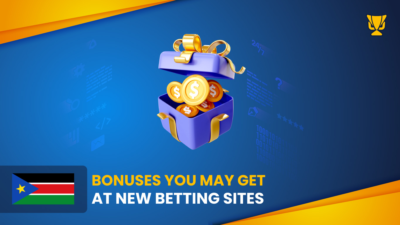 Bonuses You May Get at New Betting Sites in South Sudan