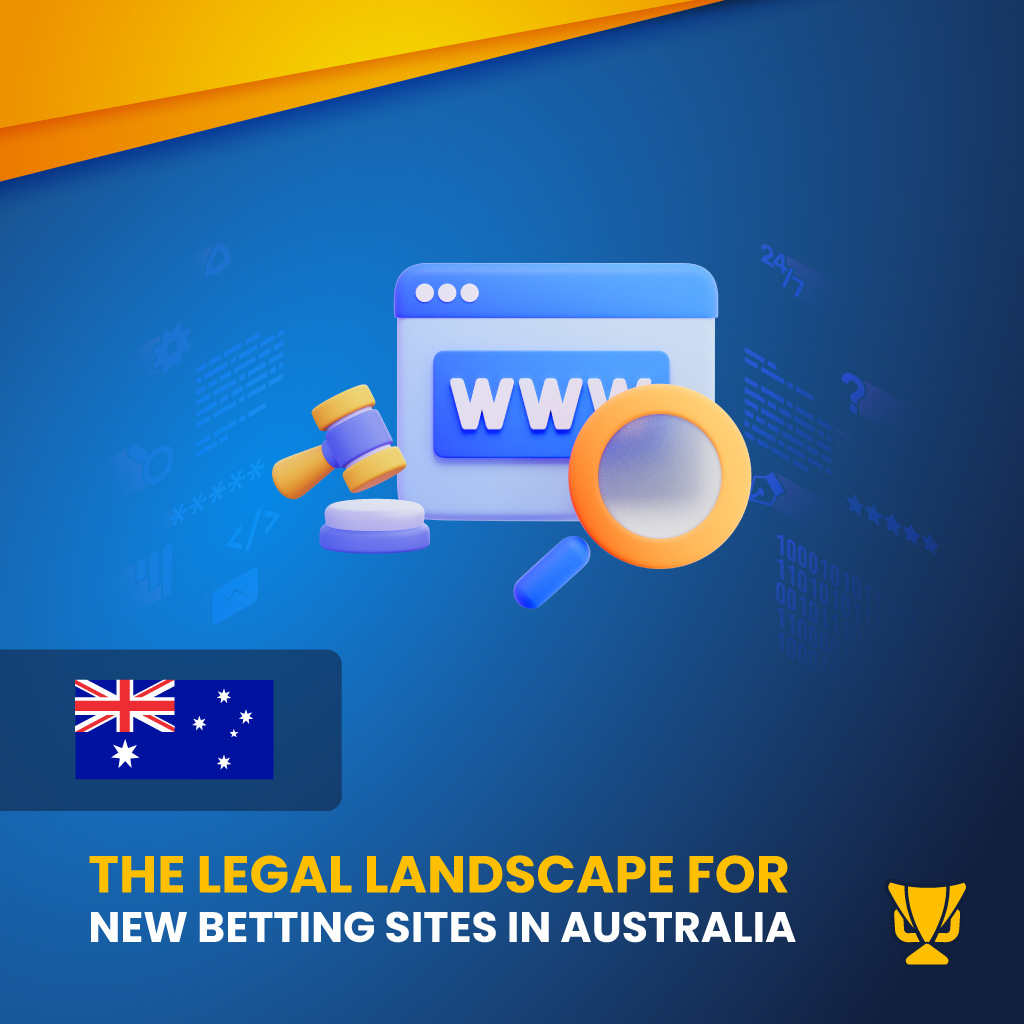 The legal landscape for new betting sites in Australia
