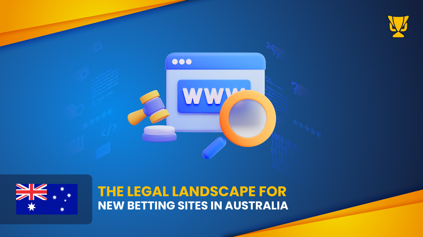 The legal landscape for new betting sites in Australia