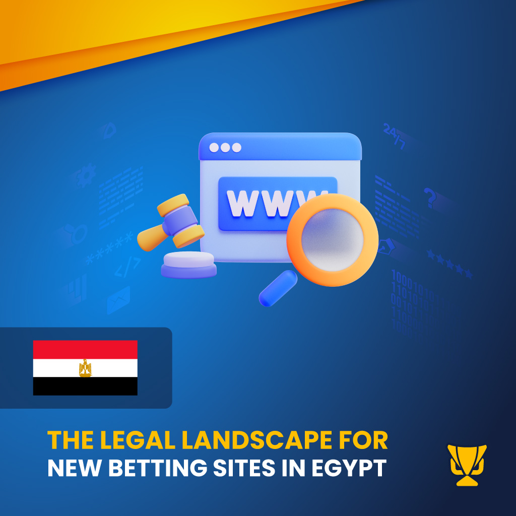 The legal landscape for new betting sites in Egypt