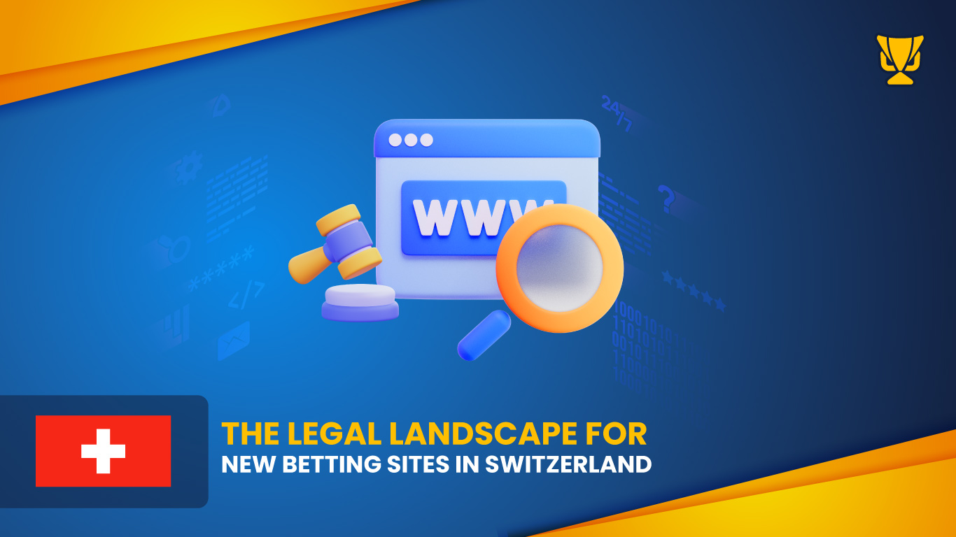 The Legal Landscape for New Betting Sites in Switzerland