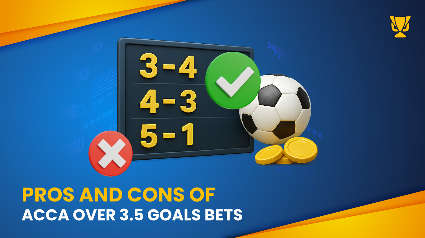 Pros and Cons of Accumulator Bets Over 3.5