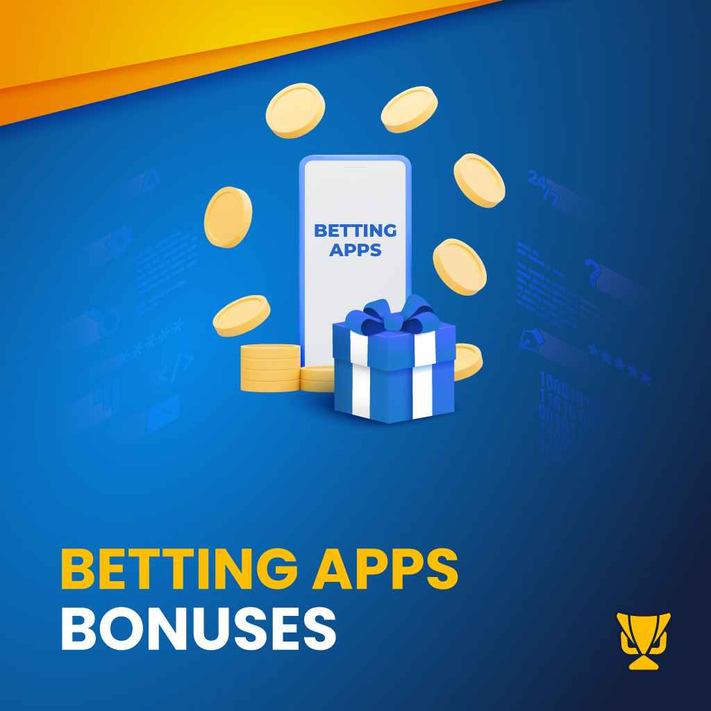 Betting Apps Bonuses