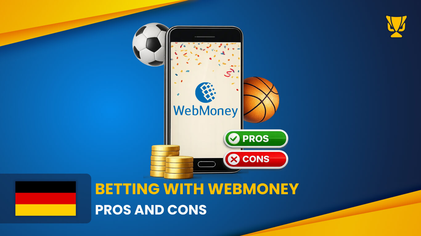 Pros and Cons of Betting with WebMoney Germany