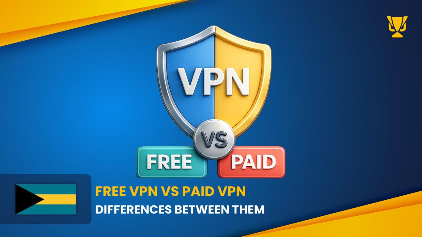 Difference between a FREE VPN and PAID VPN Bahamas