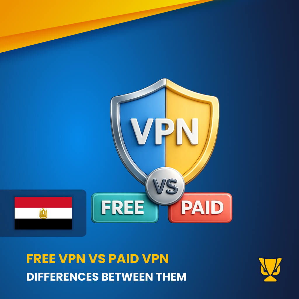 Difference between a FREE VPN and PAID VPN Egypt