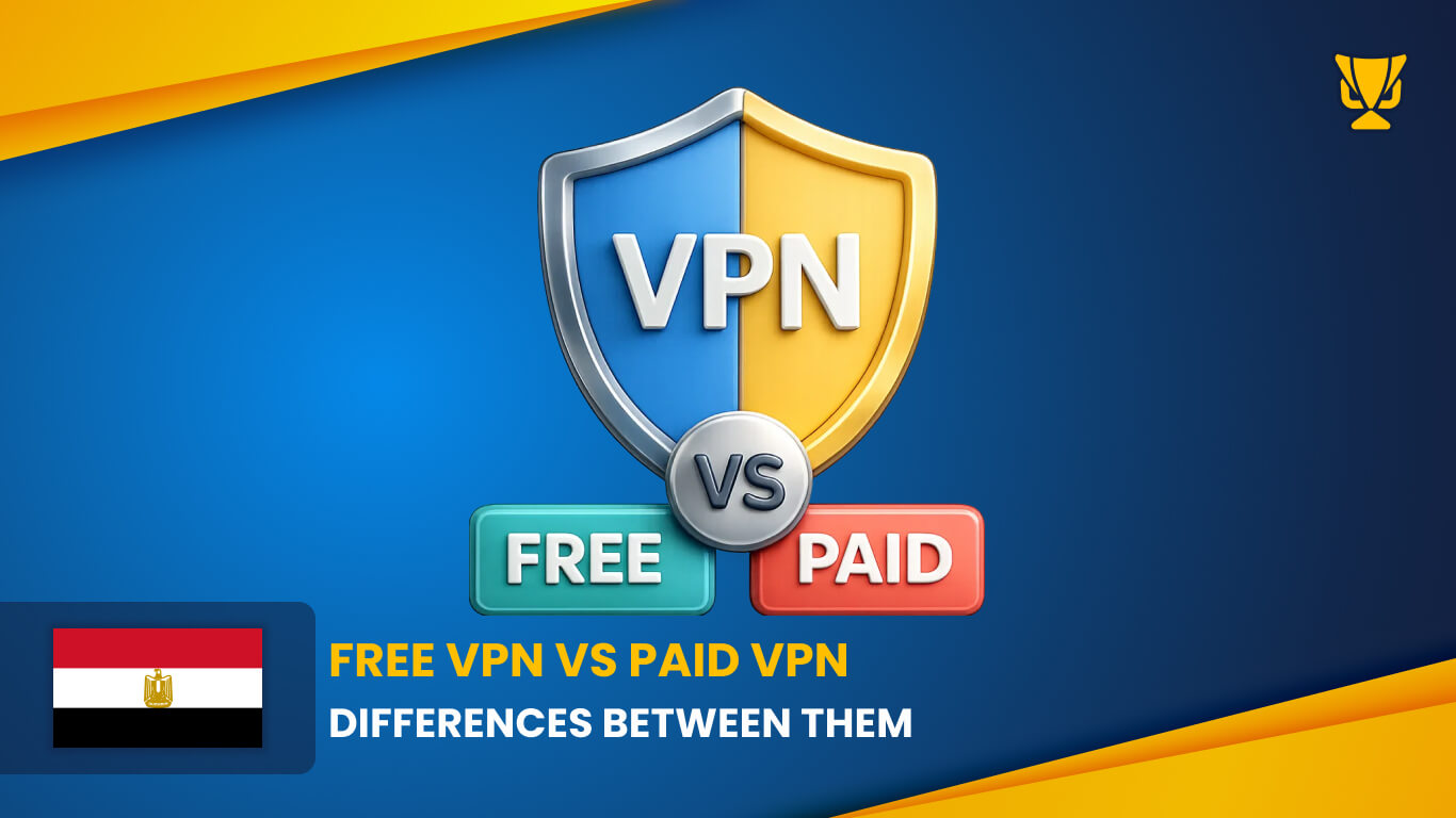 Difference between a FREE VPN and PAID VPN Egypt