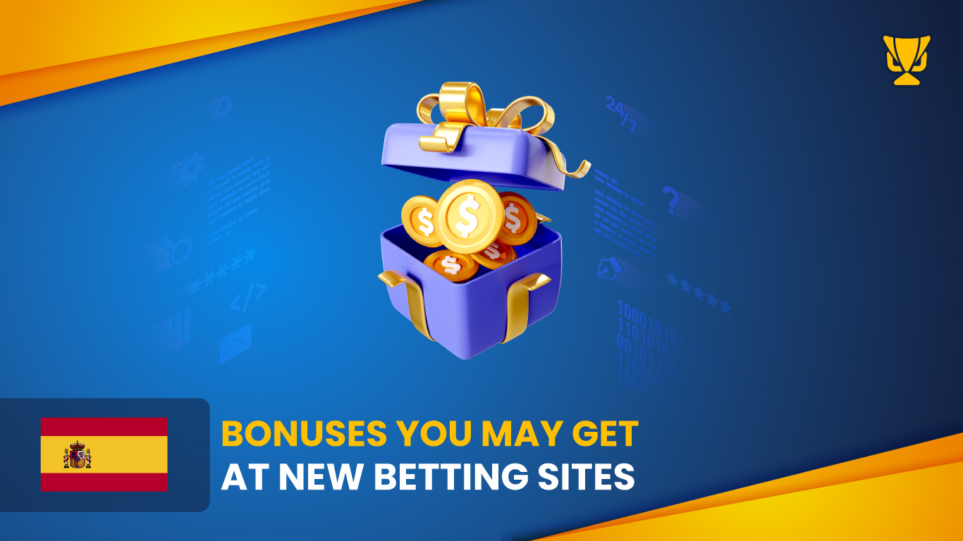 Bonuses You Can Get on New Betting Sites in Spain