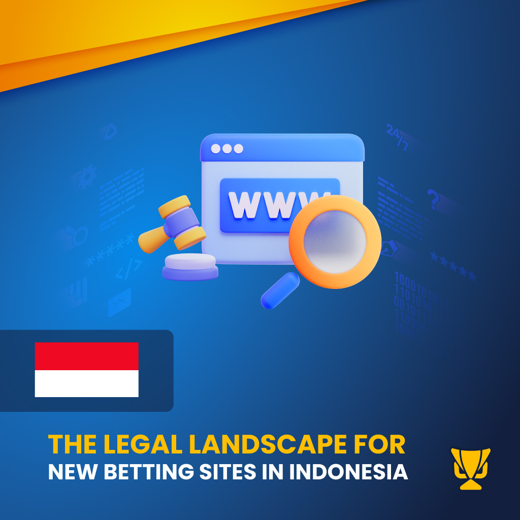 New Betting Sites in Indonesia: A Legal Overview