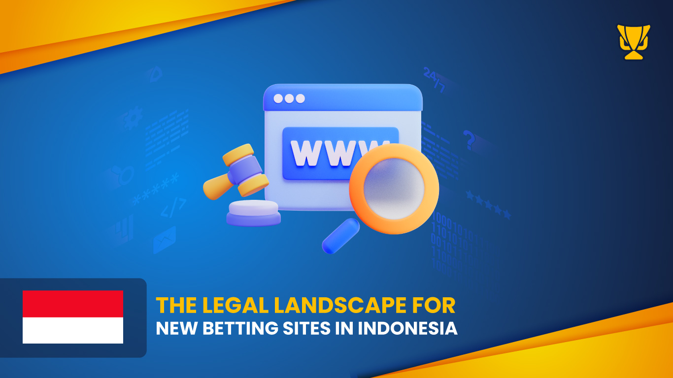 Indonesia’s Legal Environment for New Betting Platforms