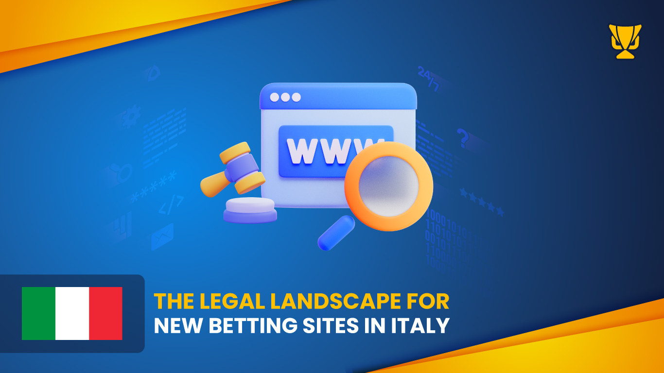 Italy Online Betting Laws: Legal Framework for New Sites