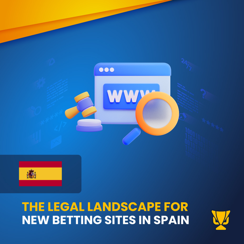 Legal Overview of New Mobile Betting Sites in Spain